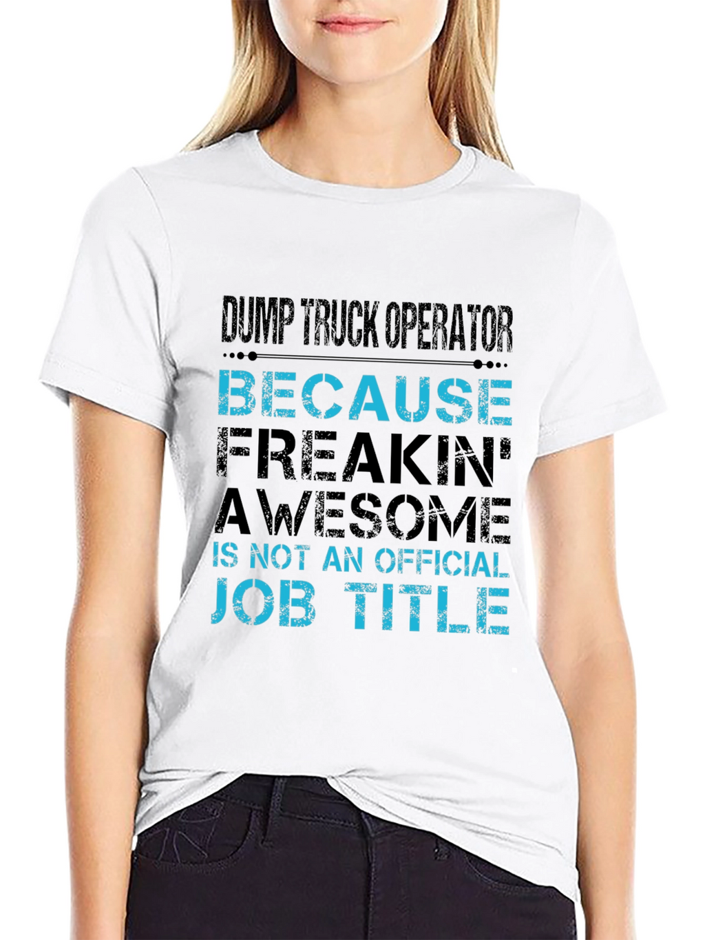 Dump Truck Operator T-Shirt - Because Awesome Job