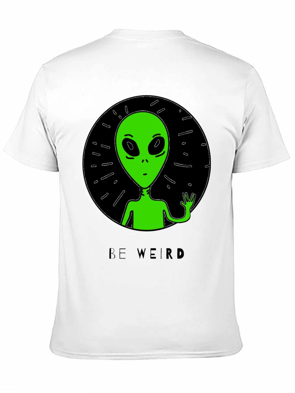 Be Weird Alien T-Shirt