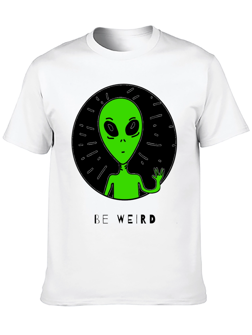 Be Weird Alien T-Shirt