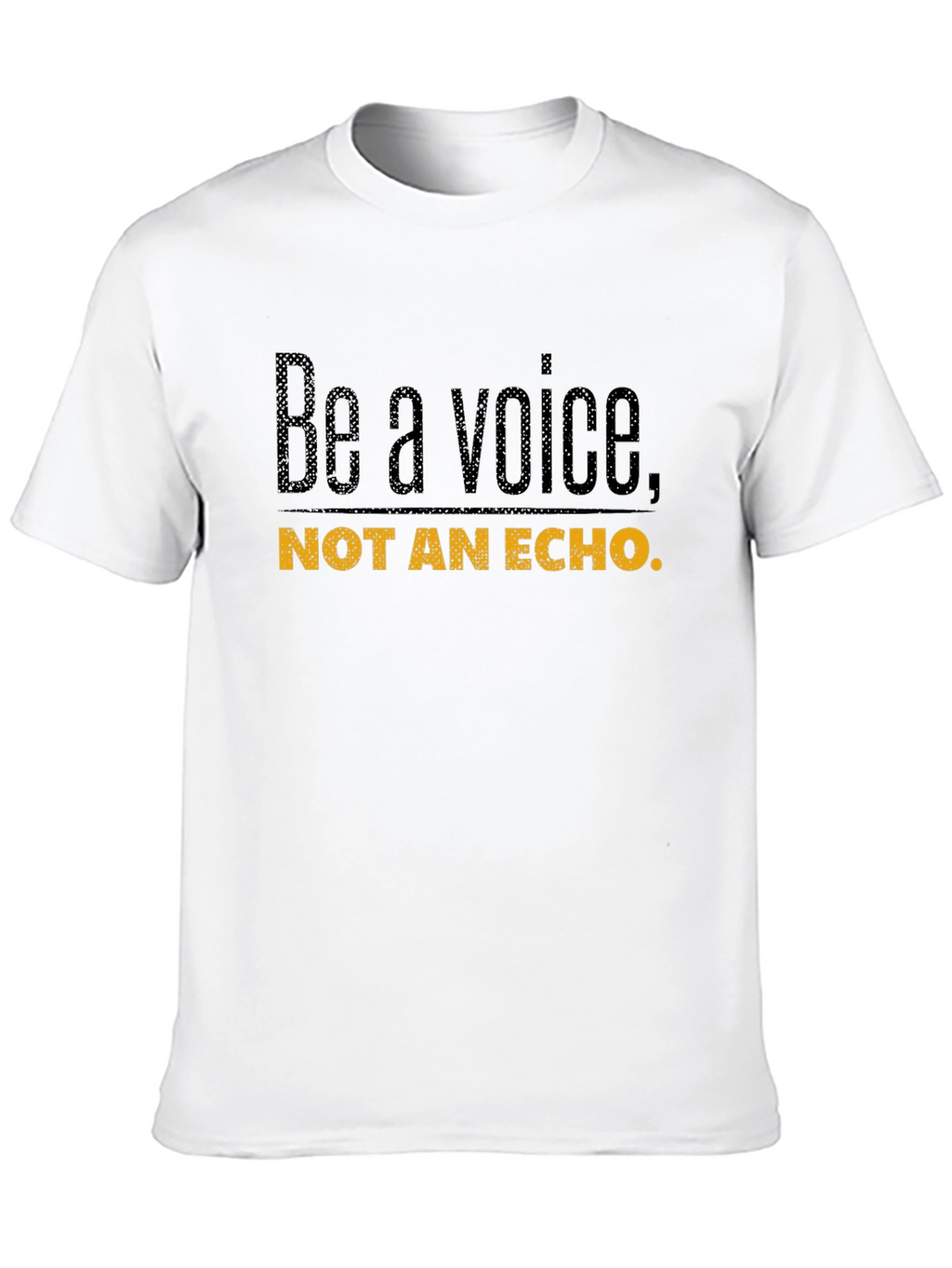 Be A Voice Tee - Motivational Graphic T-Shirt