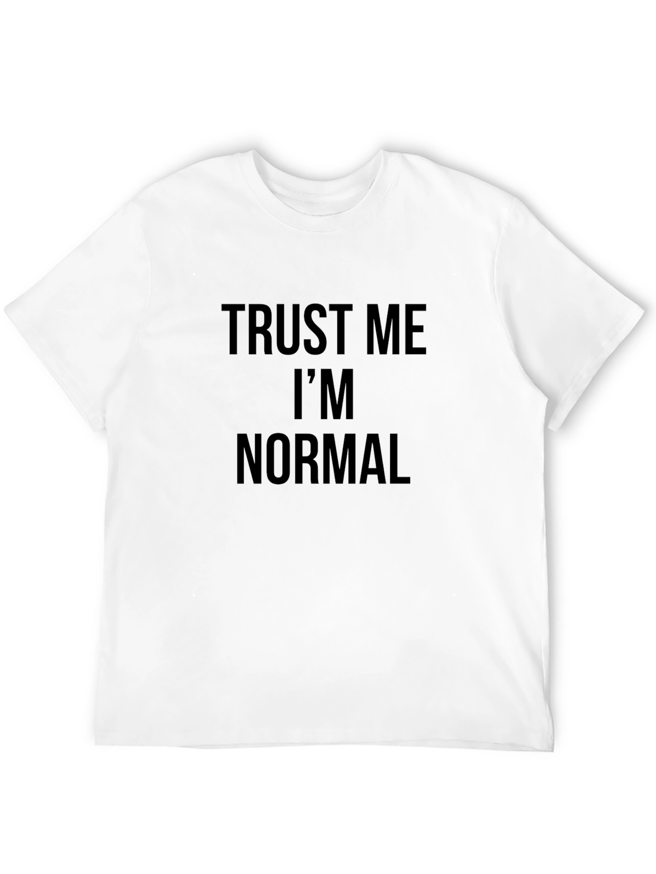 Trust Me Im Normal Graphic Tee