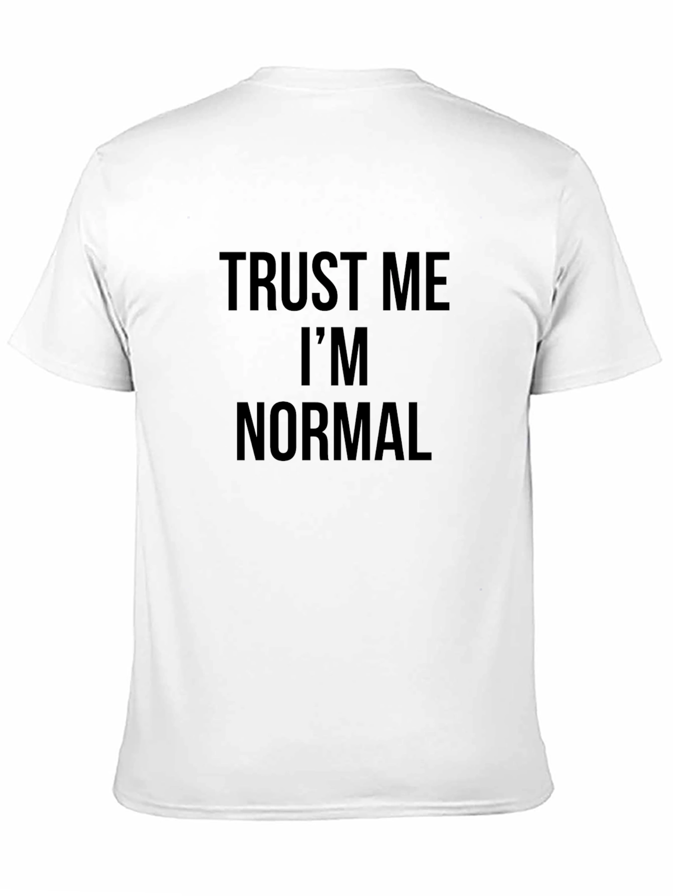 Trust Me Im Normal Graphic Tee