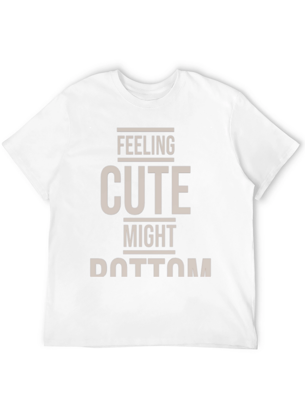 Feeling Cute T-Shirt
