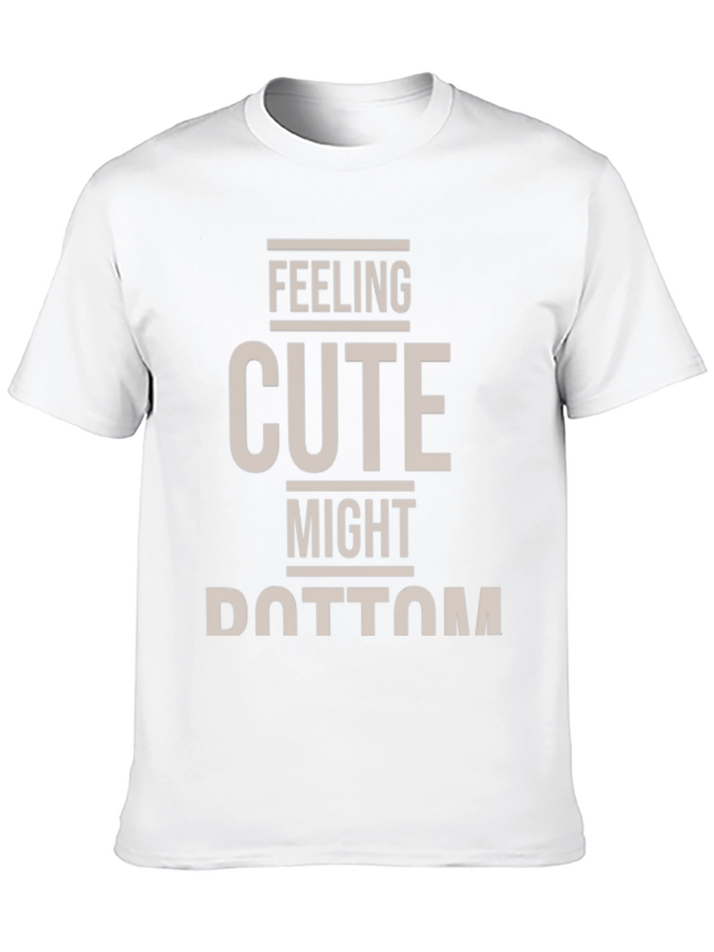 Feeling Cute T-Shirt