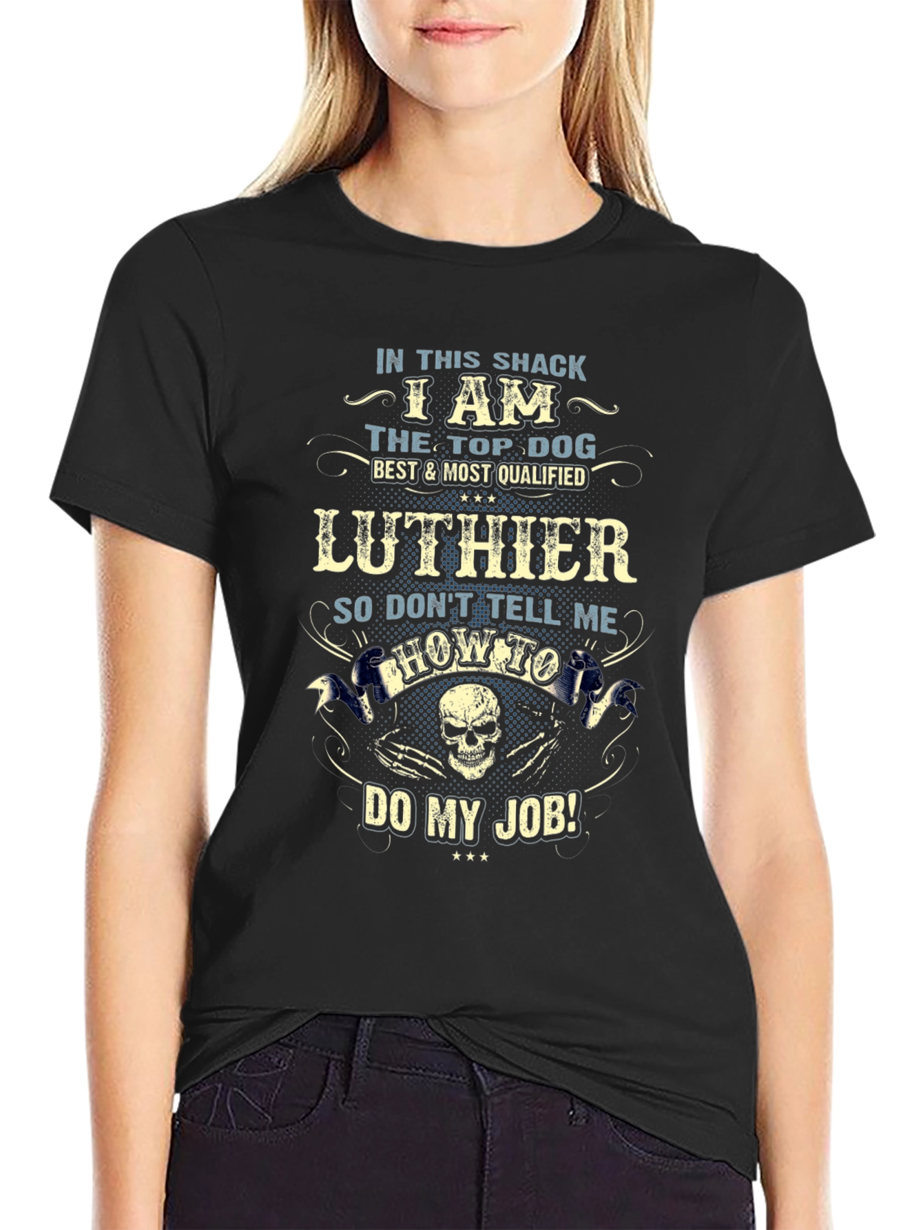 Luthier Top Dog T-Shirt - Dont Tell Me How to Do My Job!