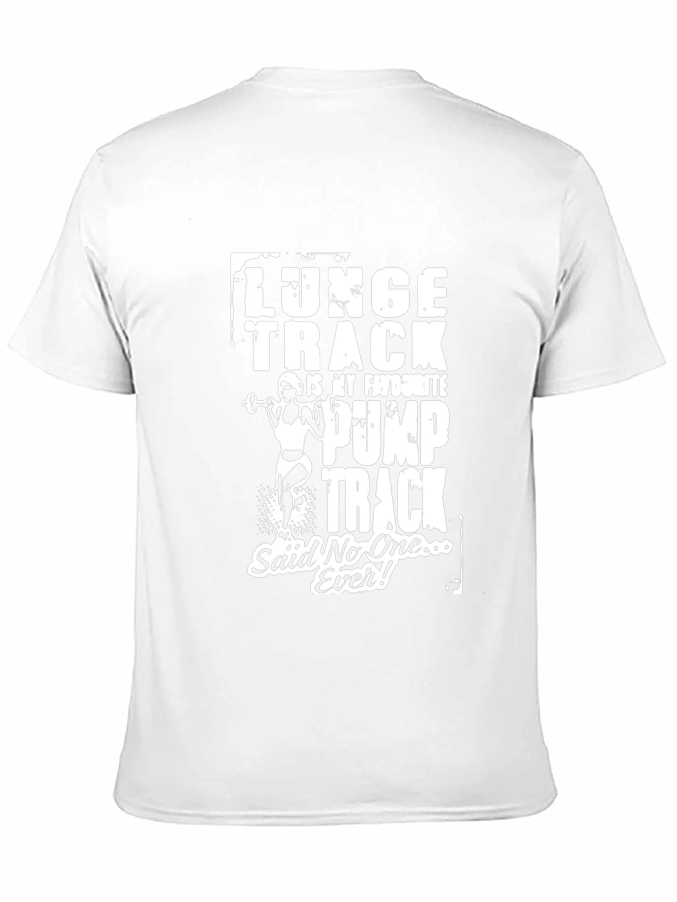 Funny Gym T-Shirt: Lunge Track Said No One Ever!