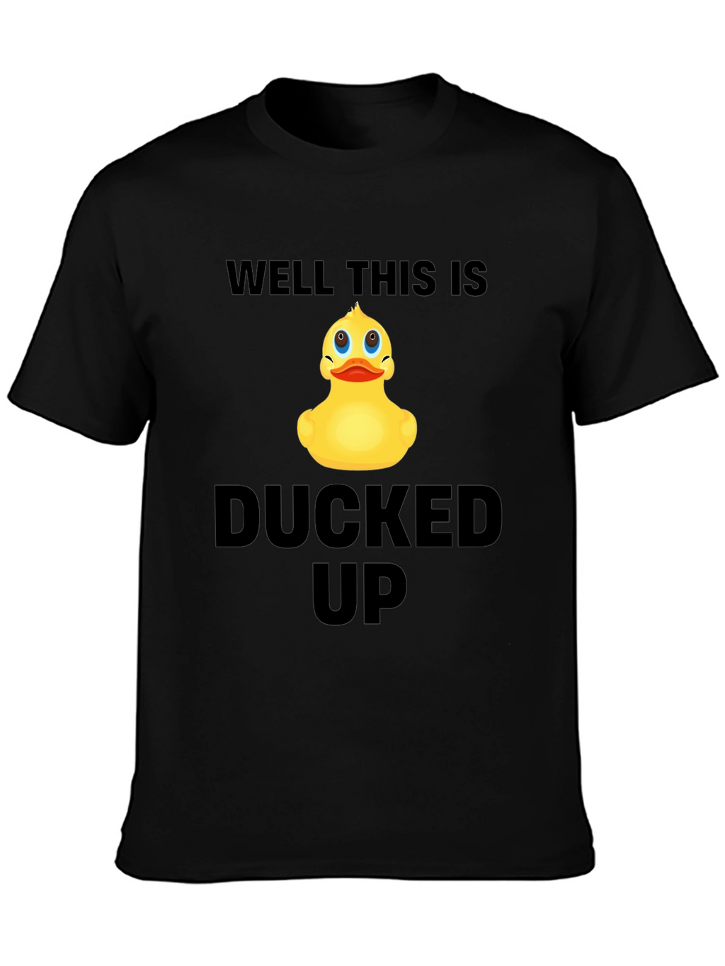 Well This Is Ducked Up Graphic T-Shirt