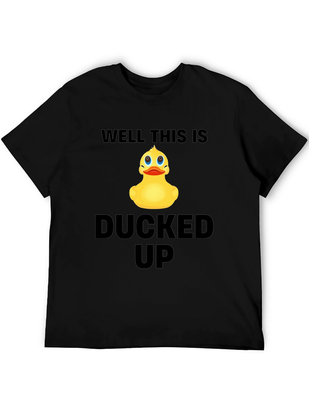 Well This Is Ducked Up Graphic T-Shirt