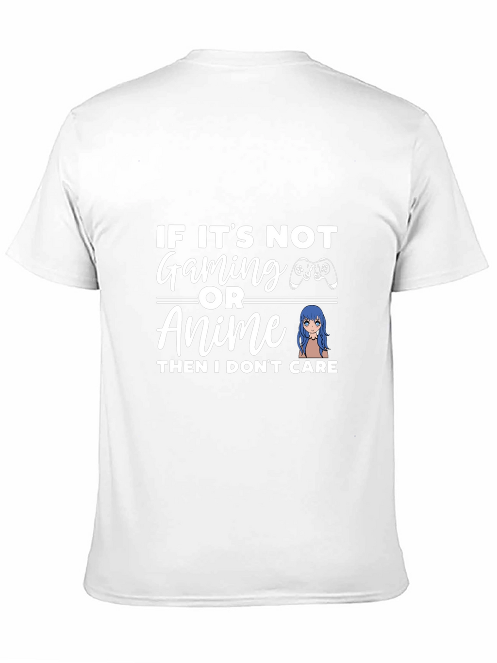 Gaming & Anime T-Shirt: If I Dont Care