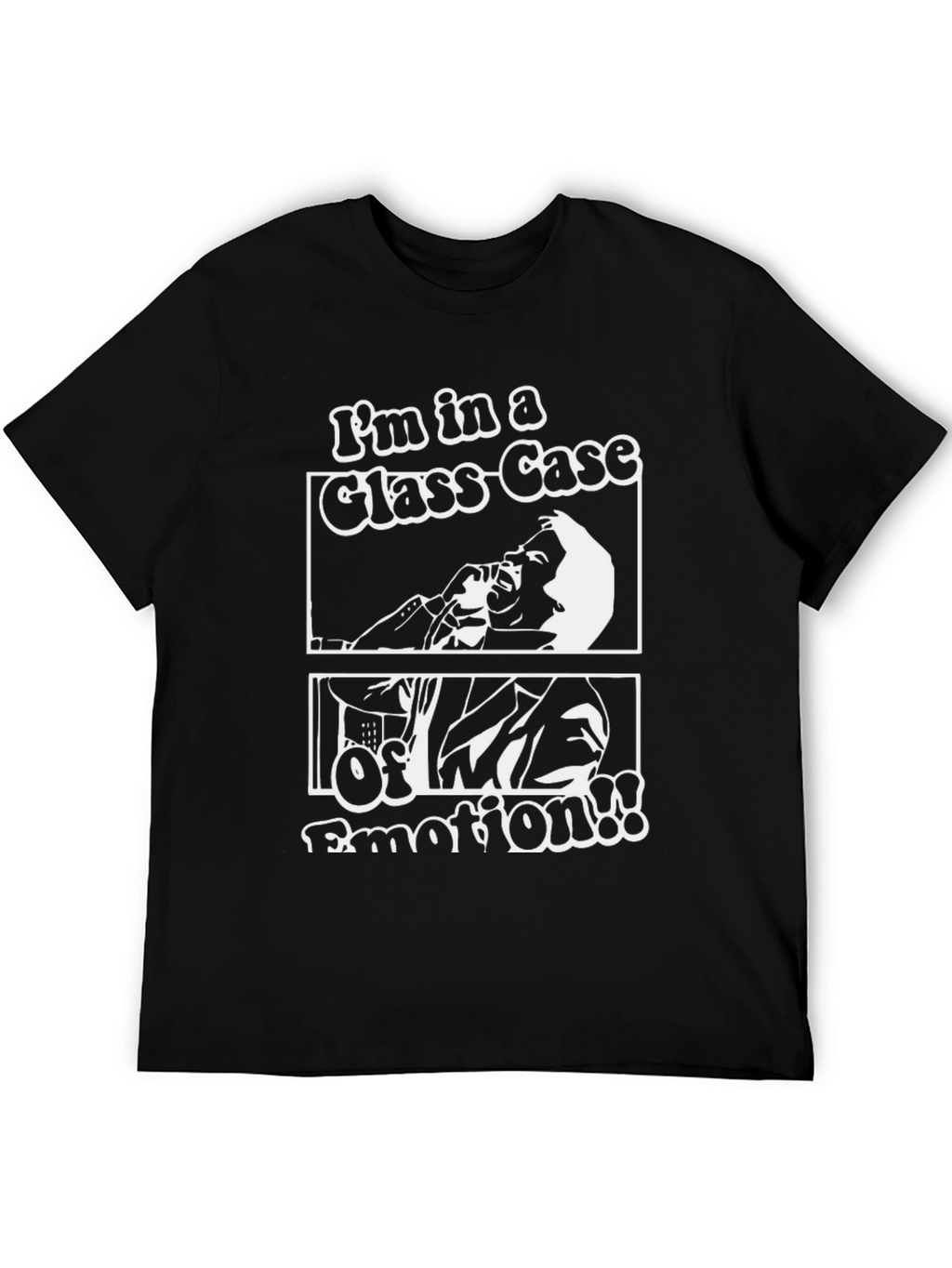 Im in a Glass-Case of Emotion T-Shirt