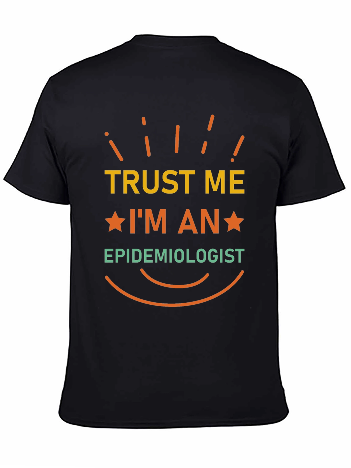 Trust Me Im An Epidemiologist T-Shirt