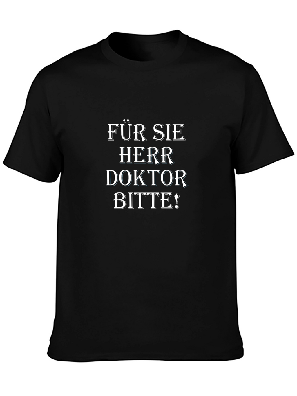 Für Sie Herr Doktor Bitte! Black T-Shirt