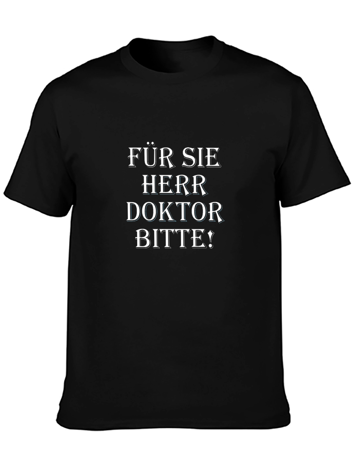 Für Sie Herr Doktor Bitte! Black T-Shirt