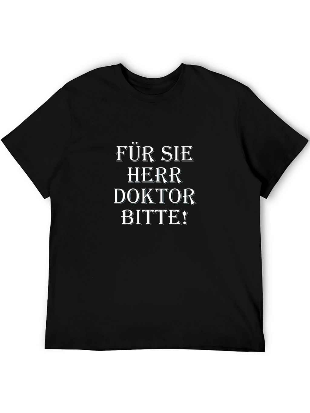 Für Sie Herr Doktor Bitte! Black T-Shirt
