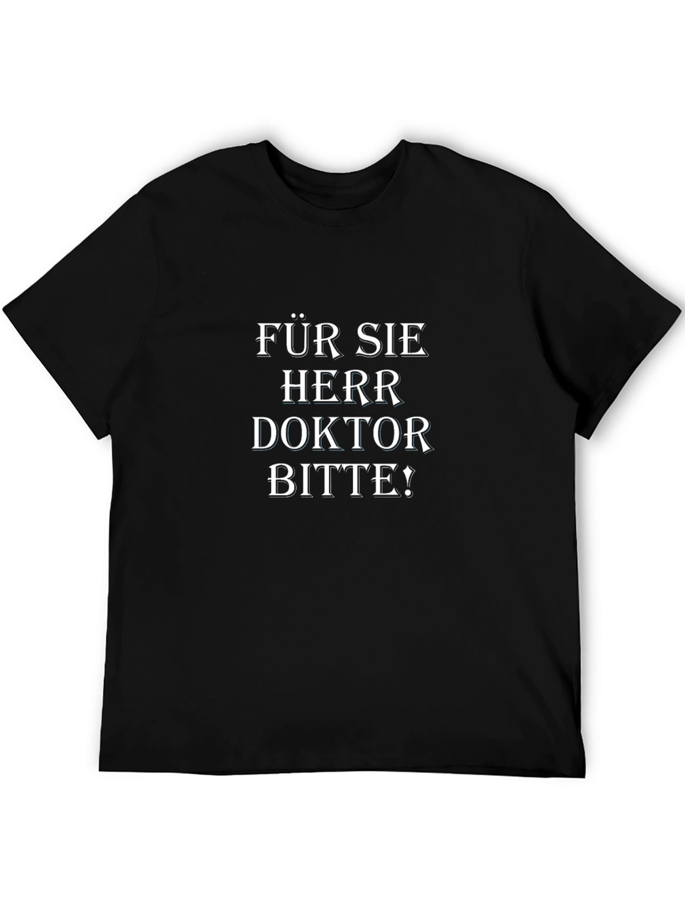 Für Sie Herr Doktor Bitte! Black T-Shirt