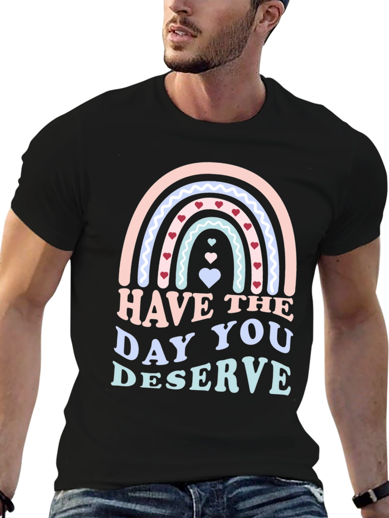 Have The Day You Deserve Black T-Shirt