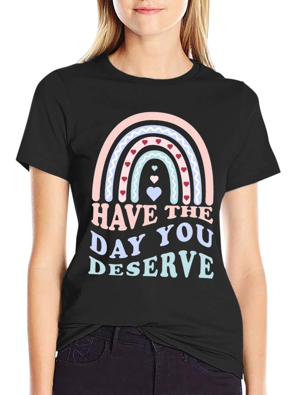 Have The Day You Deserve Black T-Shirt