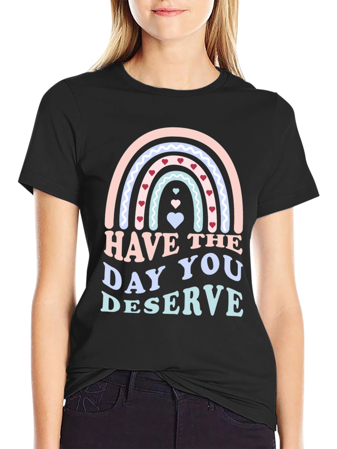 Have The Day You Deserve Black T-Shirt