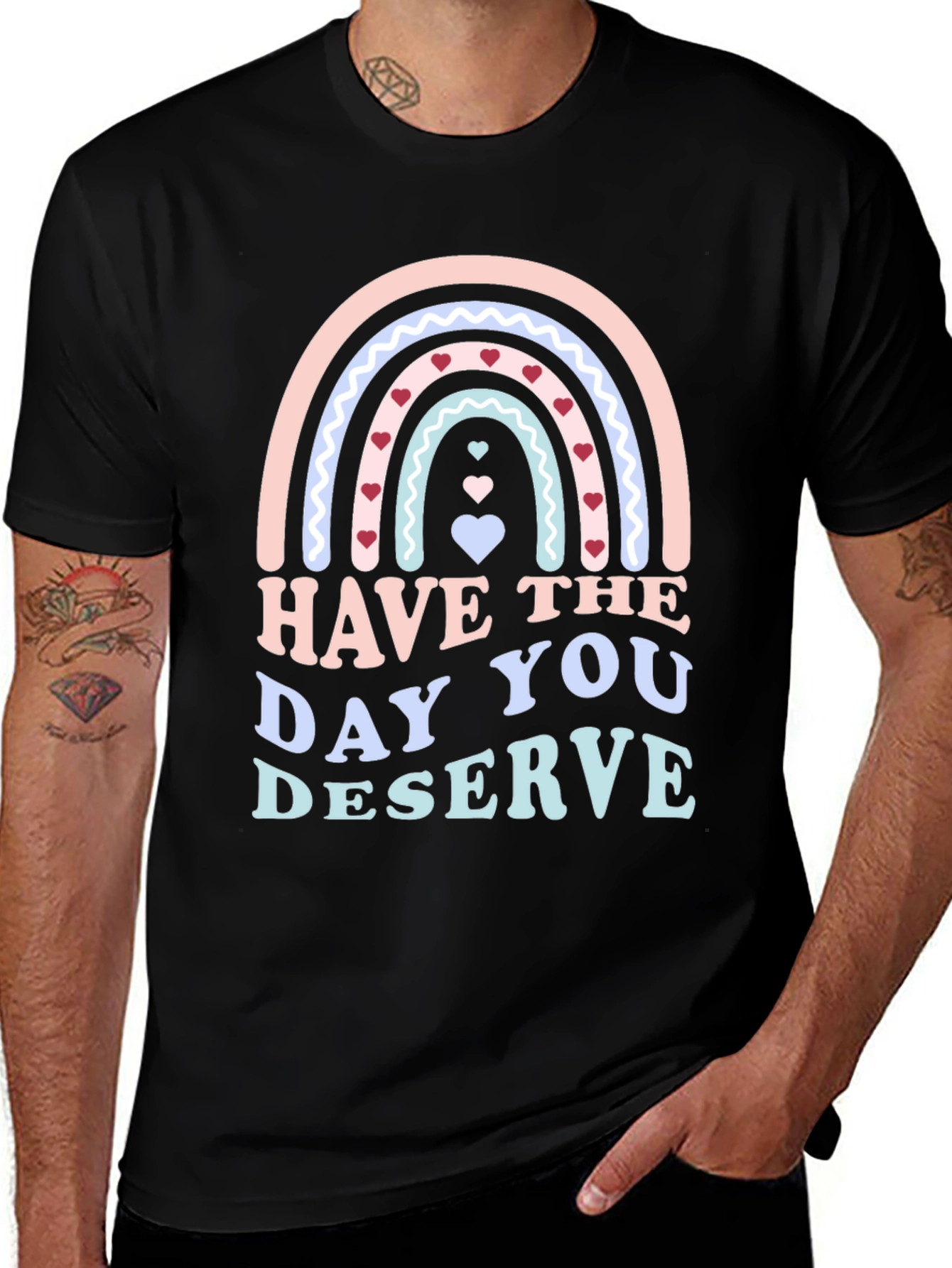 Have The Day You Deserve Black T-Shirt