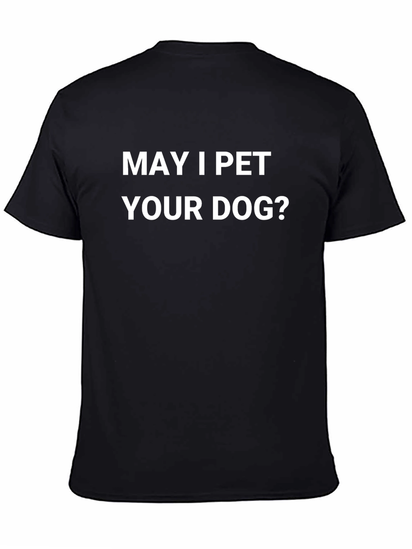 May I Pet Your Dog? Novelty Graphic T-Shirt