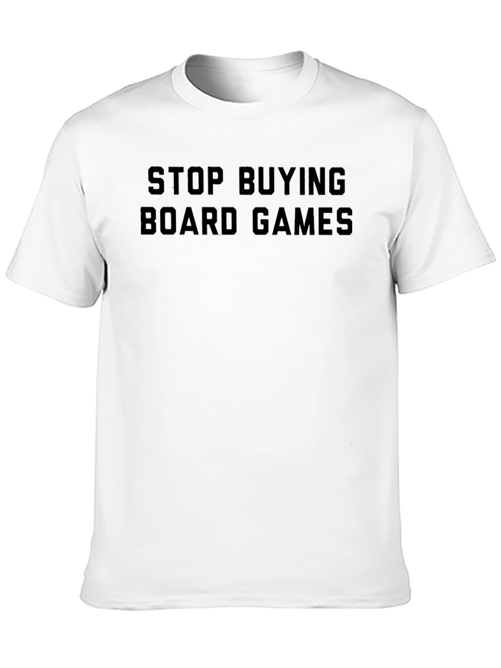 Stop Buying Board Games Black T-Shirt