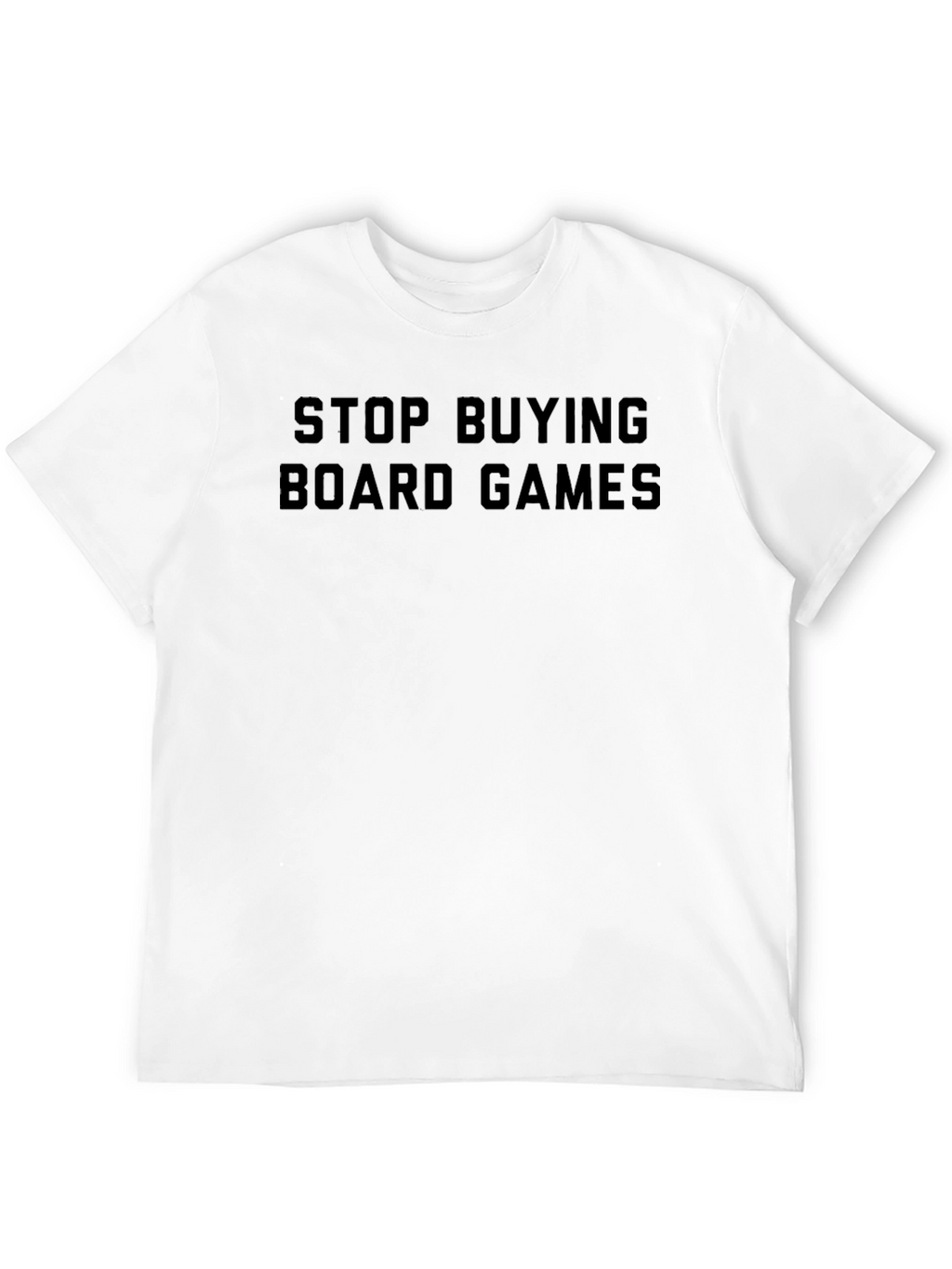 Stop Buying Board Games Black T-Shirt