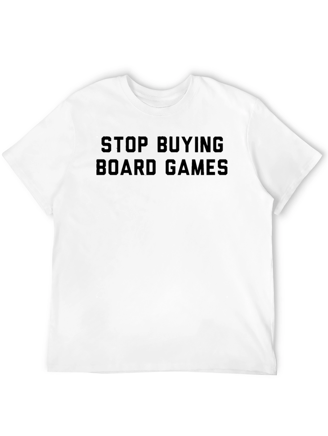Stop Buying Board Games Black T-Shirt