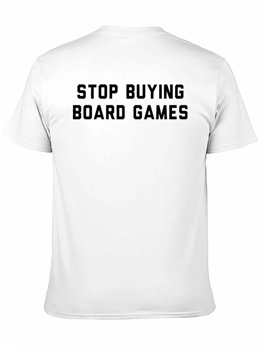 Stop Buying Board Games Black T-Shirt