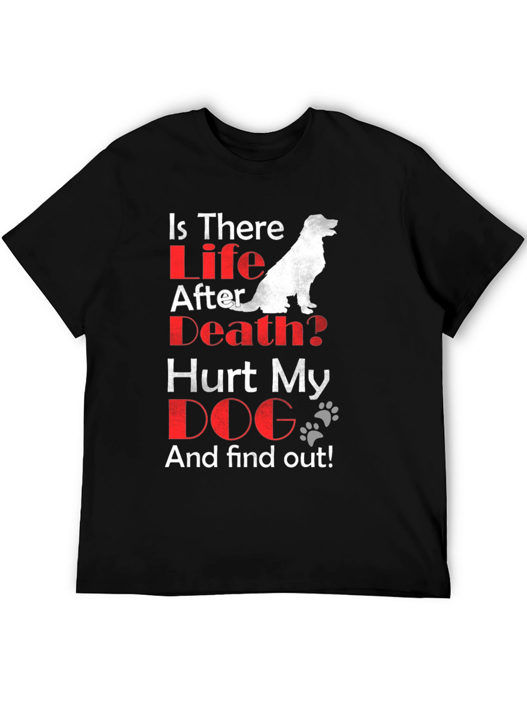 Is There Life After Death? Dog Lover T-Shirt