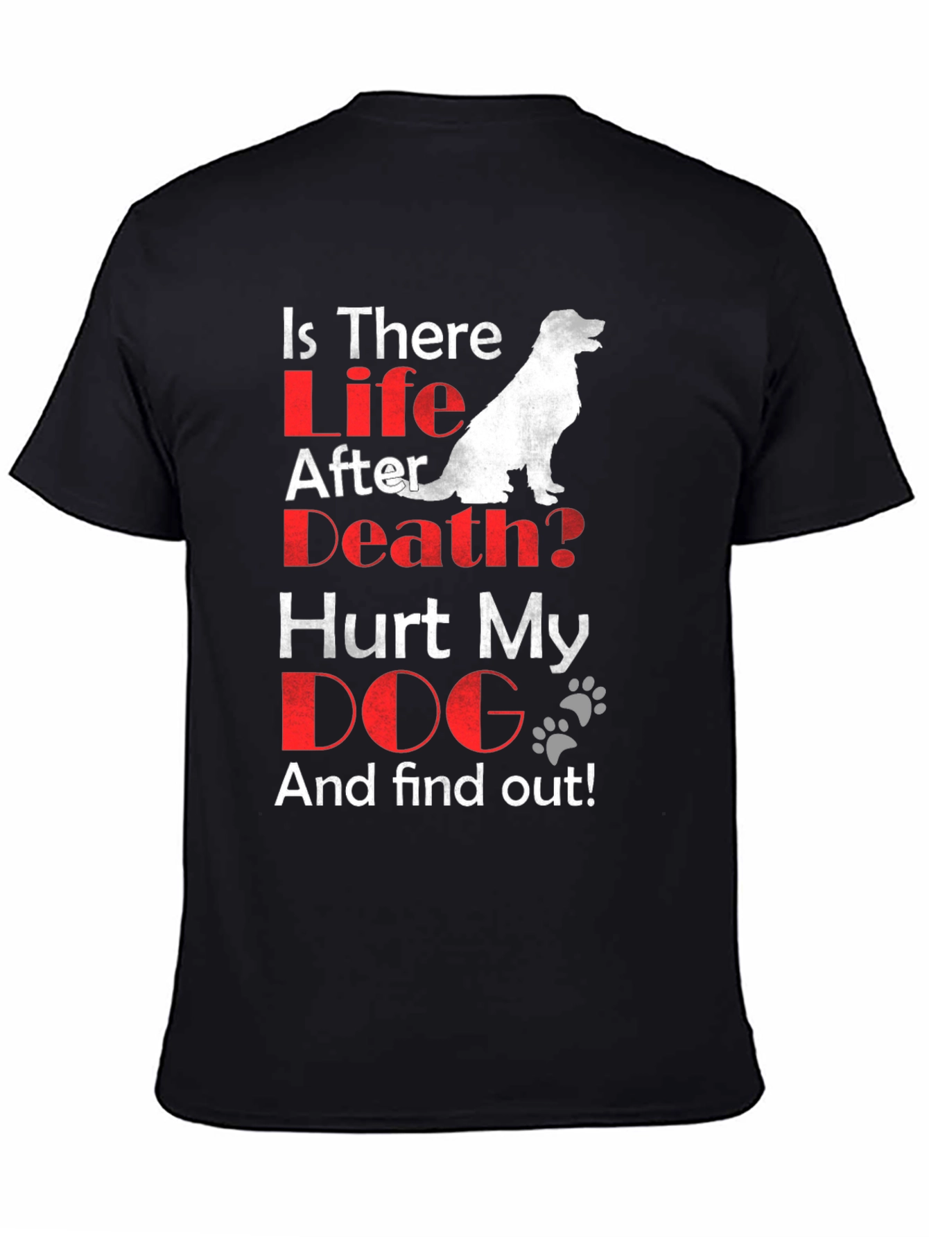 Is There Life After Death? Dog Lover T-Shirt