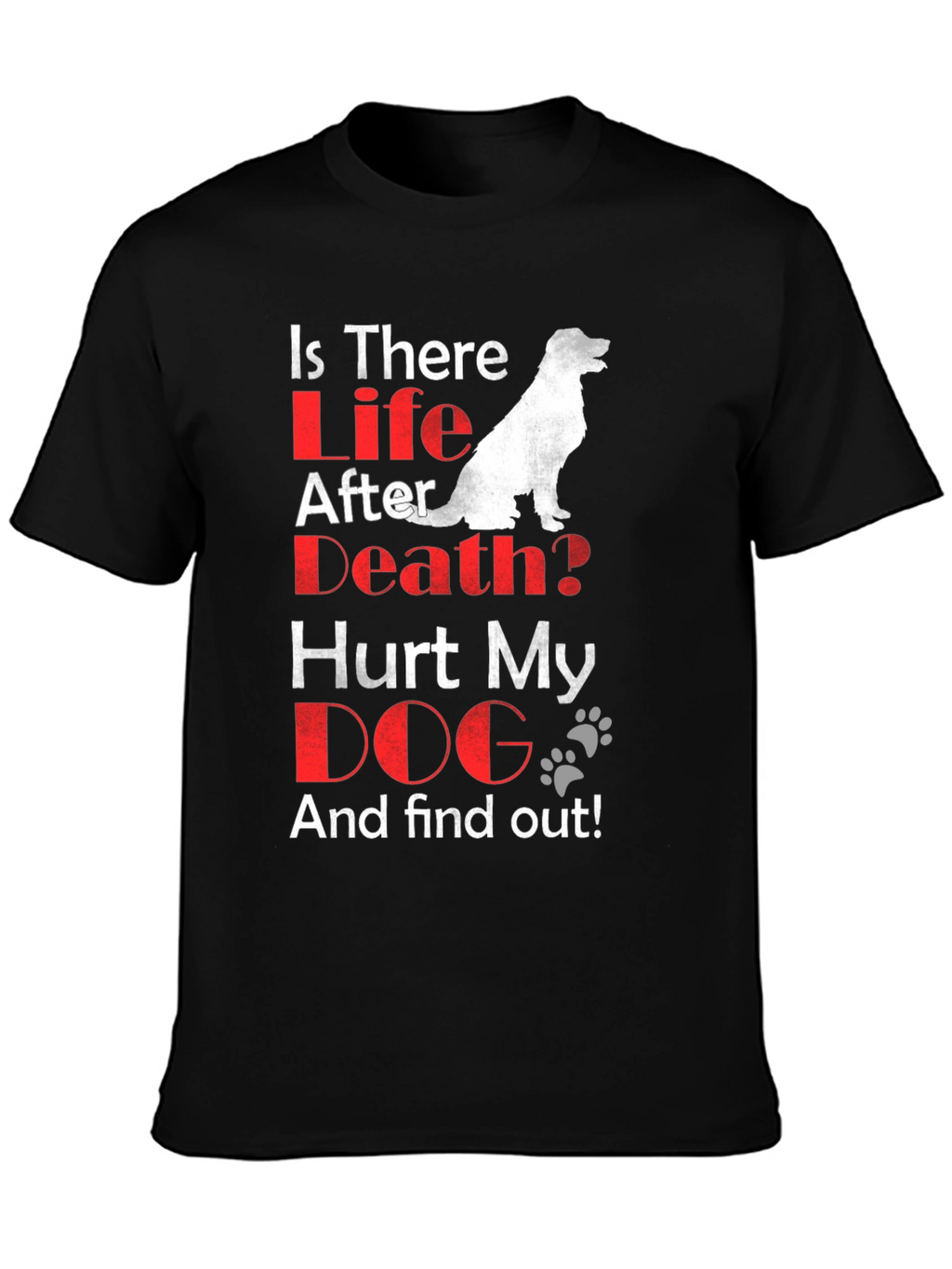 Is There Life After Death? Dog Lover T-Shirt