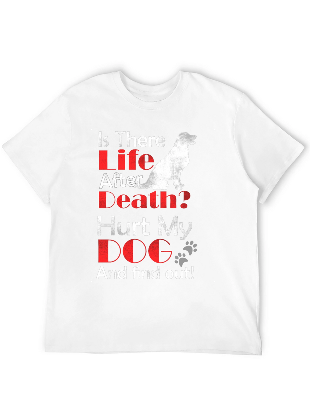 Is There Life After Death? Dog Lover T-Shirt
