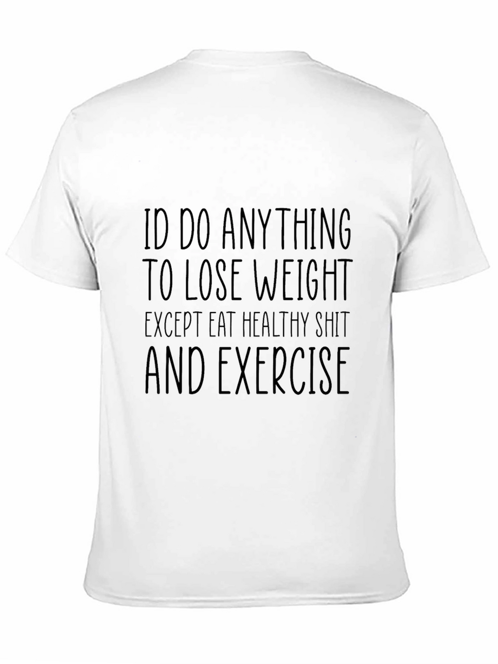 Funny Weight Loss Graphic Tee - Id Do Anything!