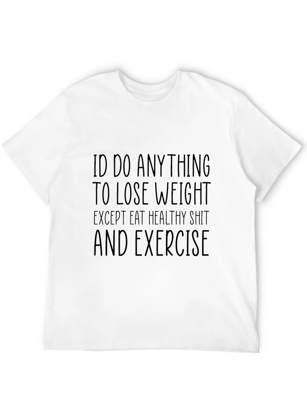 Funny Weight Loss Graphic Tee - Id Do Anything!
