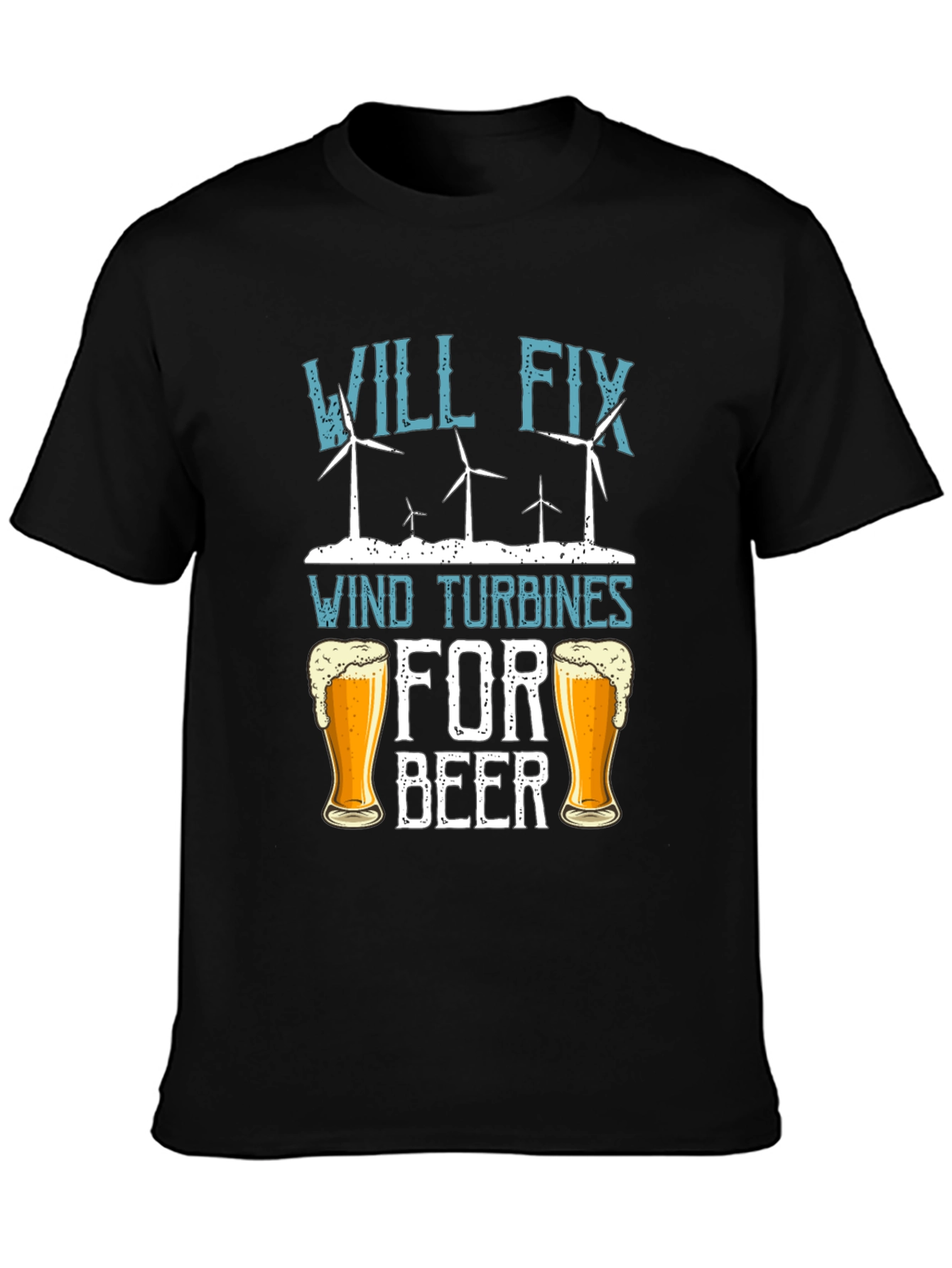 Will Fix Wind Turbines For Beer T-Shirt