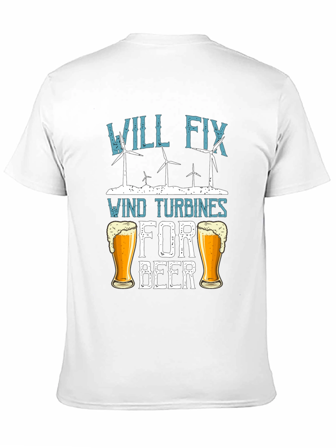 Will Fix Wind Turbines For Beer T-Shirt
