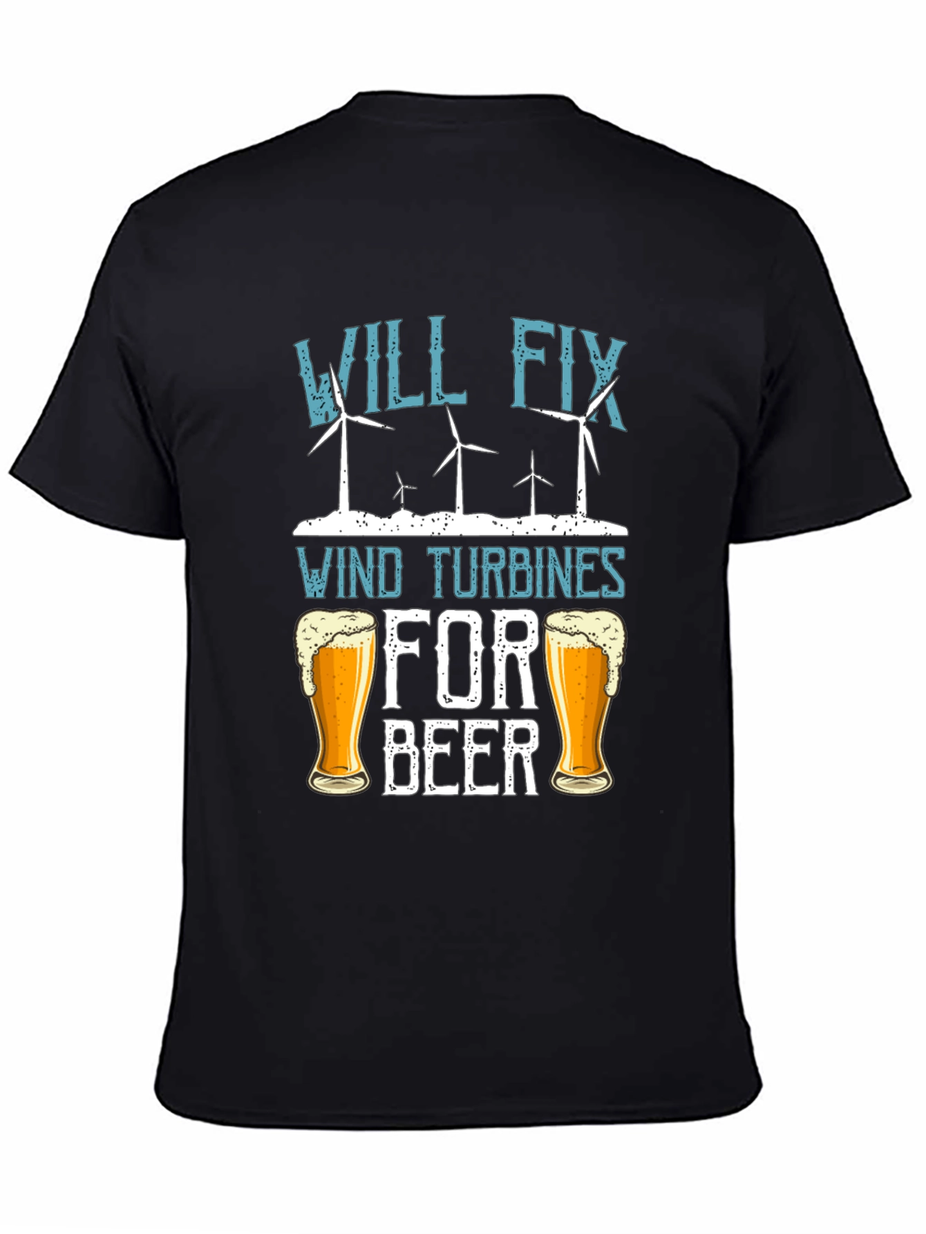 Will Fix Wind Turbines For Beer T-Shirt