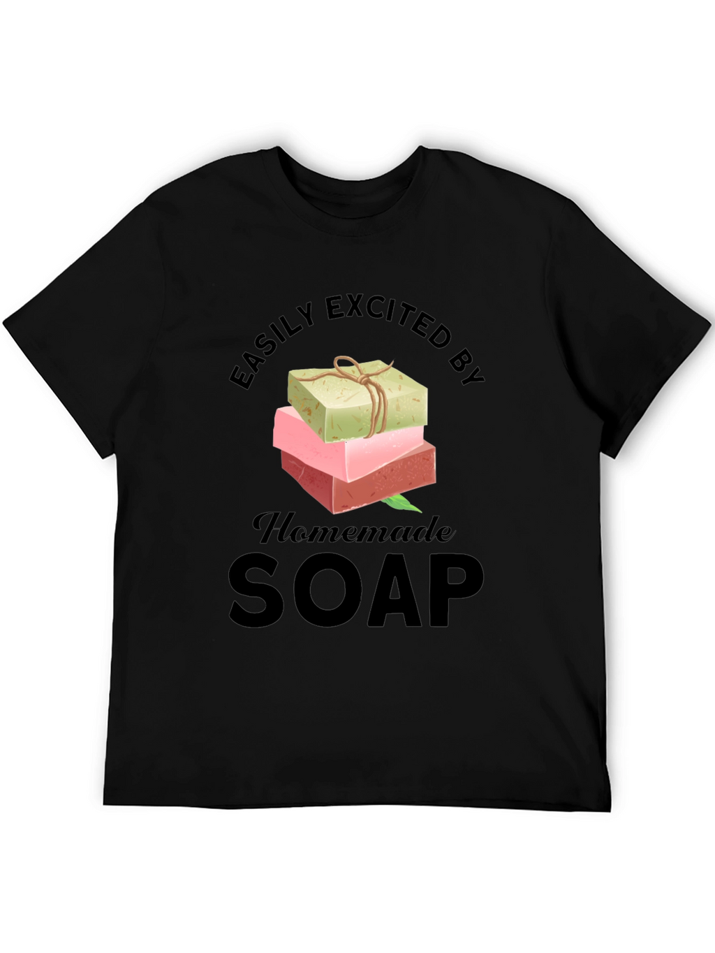 Easily Excited By Homemade Soap T-Shirt