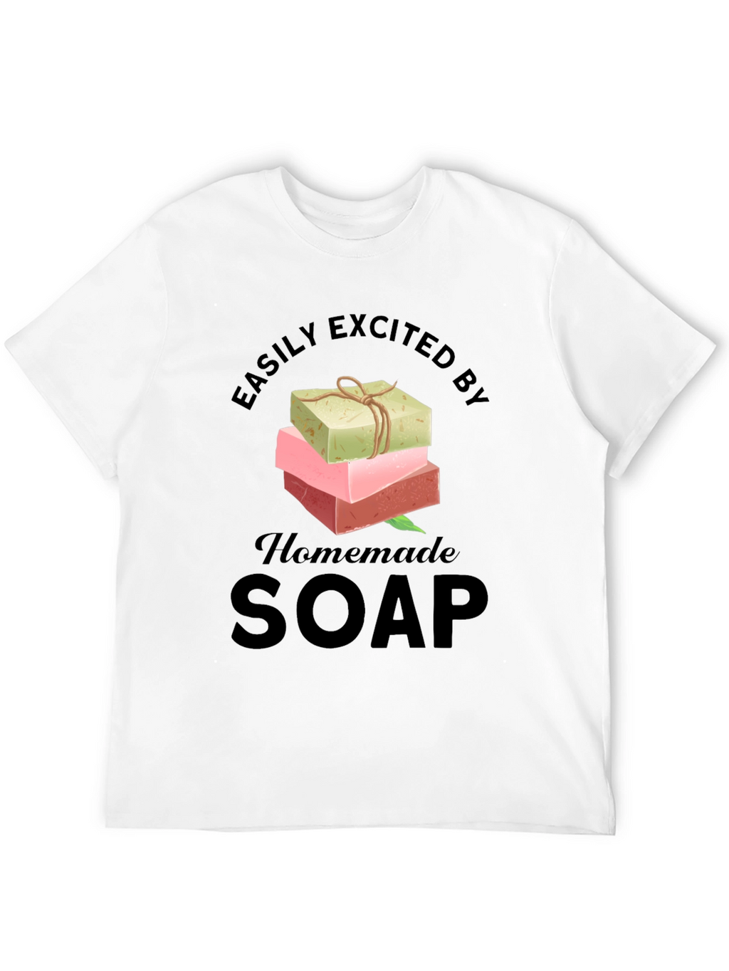 Easily Excited By Homemade Soap T-Shirt