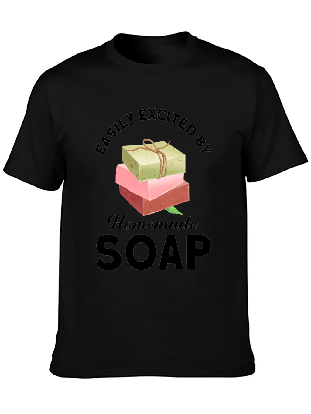 Easily Excited By Homemade Soap T-Shirt