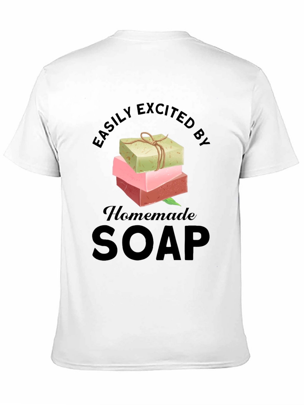 Easily Excited By Homemade Soap T-Shirt