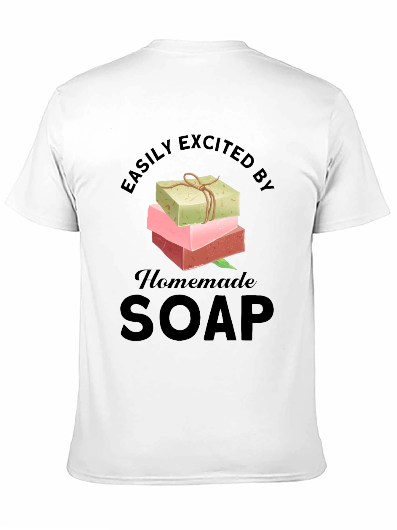 Easily Excited By Homemade Soap T-Shirt