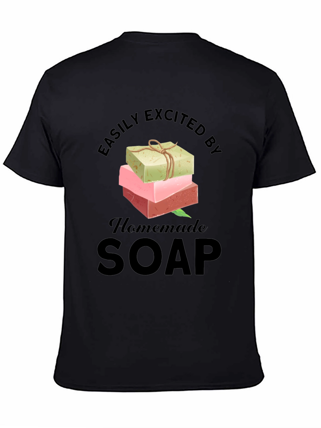 Easily Excited By Homemade Soap T-Shirt