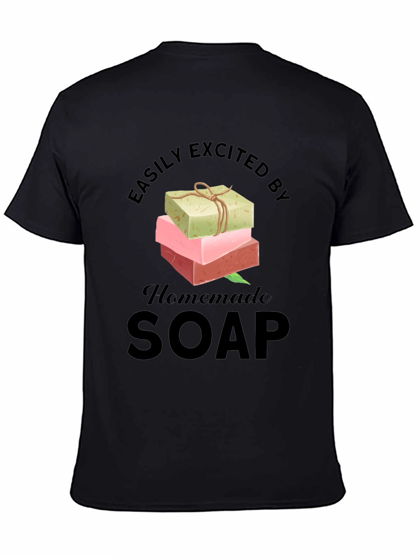Easily Excited By Homemade Soap T-Shirt