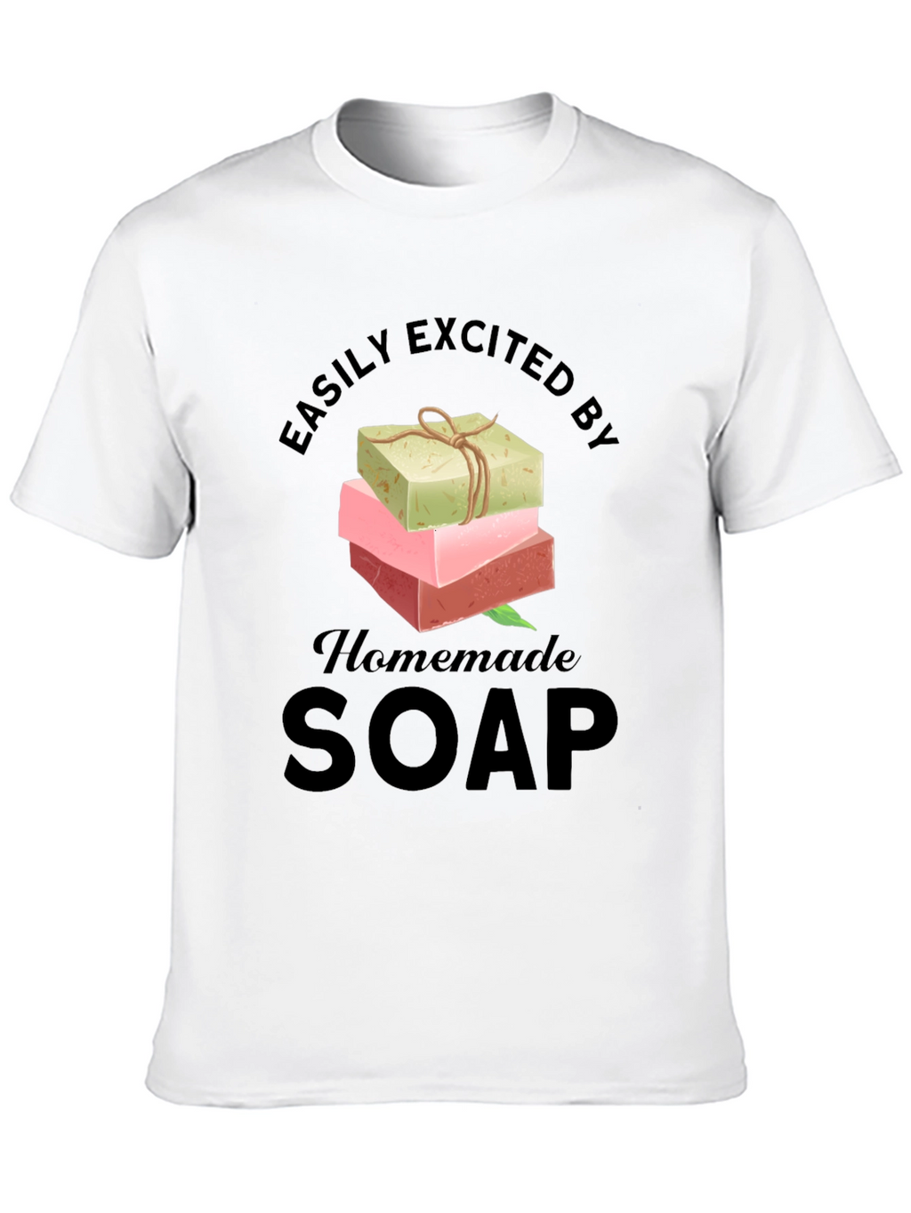 Easily Excited By Homemade Soap T-Shirt