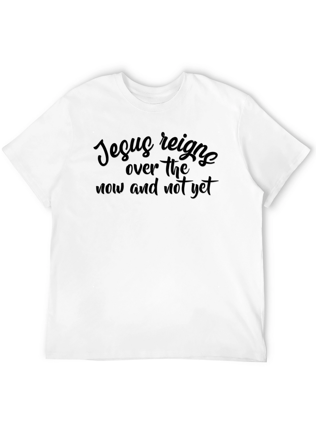 Jesus Reigns T-Shirt: Now and Not Yet
