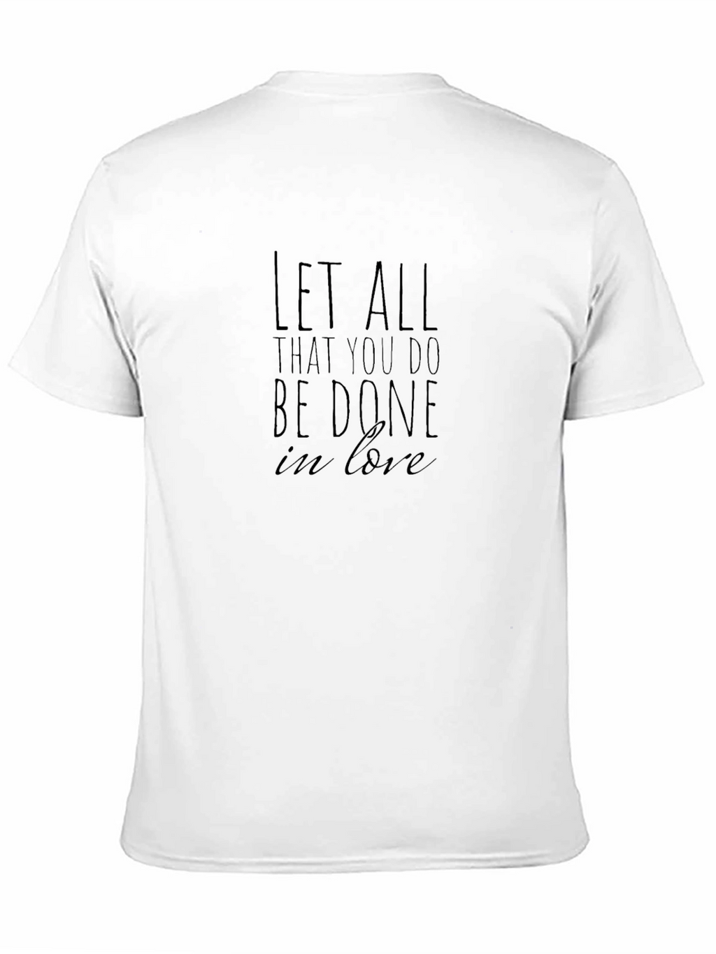 Let All That You Do T-Shirt -  Love Scripture