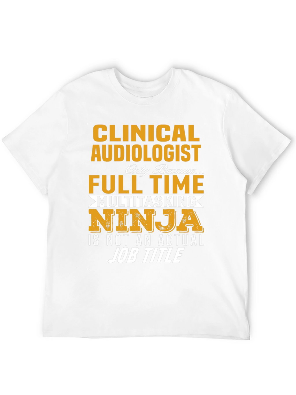 Clinical Audiologist Full Time Ninja T-Shirt