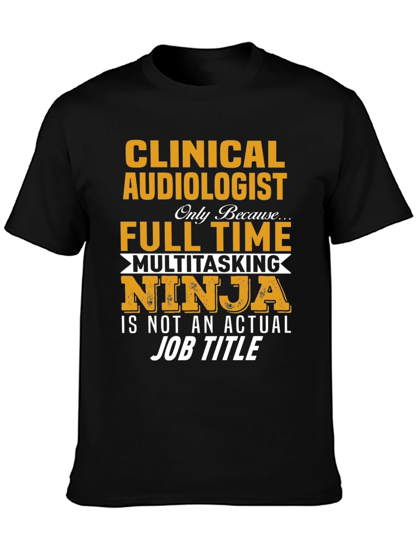 Clinical Audiologist Full Time Ninja T-Shirt
