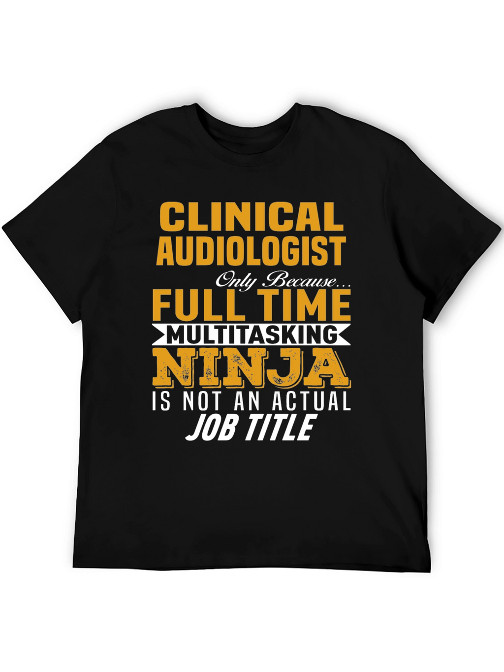 Clinical Audiologist Full Time Ninja T-Shirt